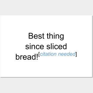 Best Thing Since Sliced Bread! - Citation Needed Posters and Art